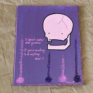 Original WHAT YOU KNOW cute skull truism poetry painting